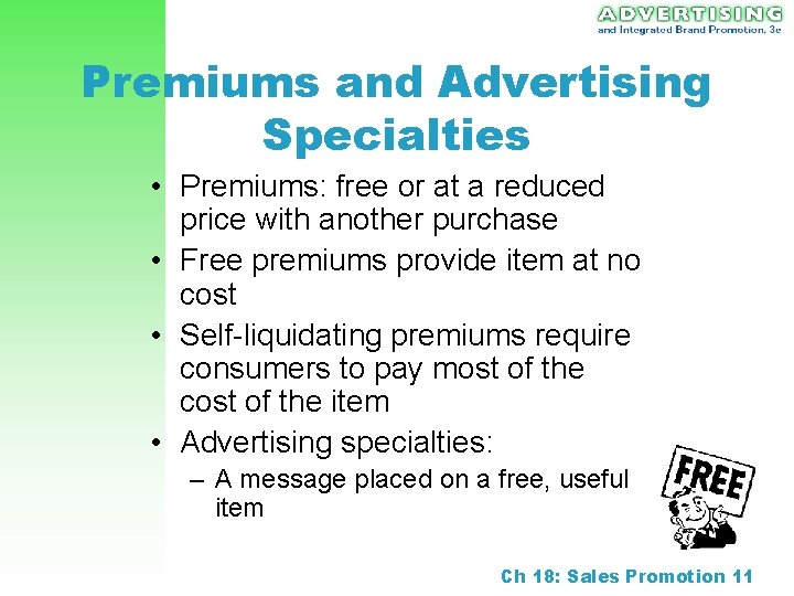 Premiums and Advertising Specialties • Premiums: free or at a reduced price with another