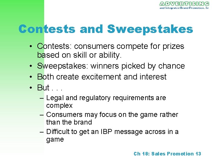 Contests and Sweepstakes • Contests: consumers compete for prizes based on skill or ability.