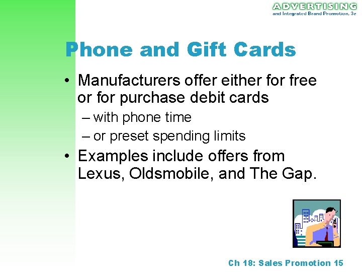 Phone and Gift Cards • Manufacturers offer either for free or for purchase debit