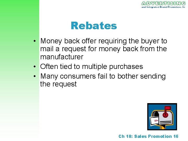 Rebates • Money back offer requiring the buyer to mail a request for money