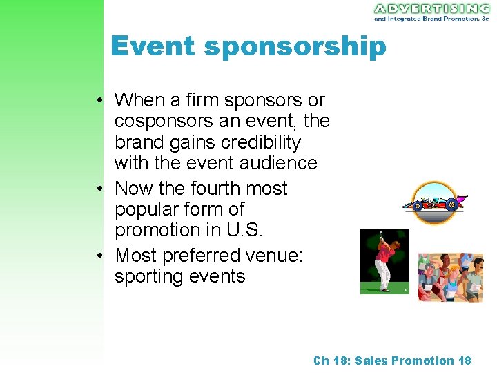 Event sponsorship • When a firm sponsors or cosponsors an event, the brand gains