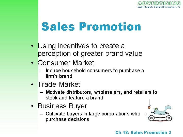 Sales Promotion • Using incentives to create a perception of greater brand value •