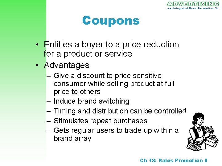 Coupons • Entitles a buyer to a price reduction for a product or service