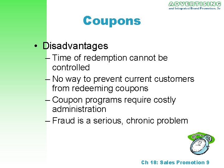 Coupons • Disadvantages – Time of redemption cannot be controlled – No way to