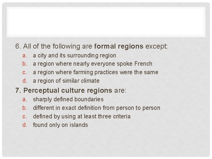 6. All of the following are formal regions except: a. b. c. d. a