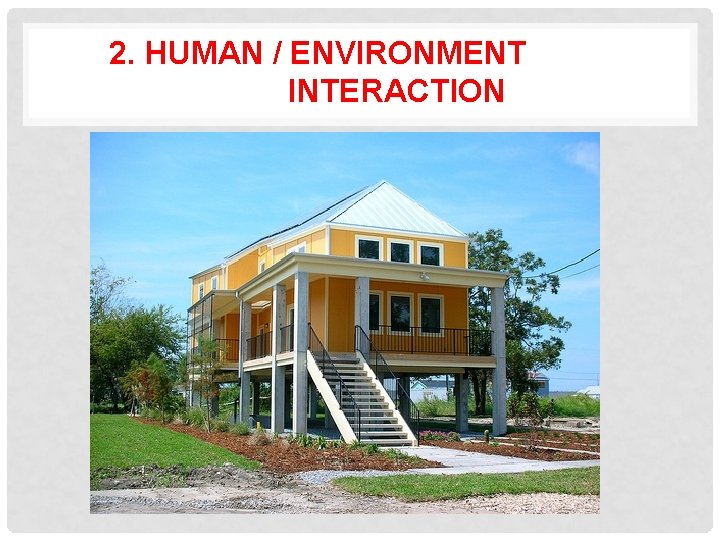 2. HUMAN / ENVIRONMENT INTERACTION 