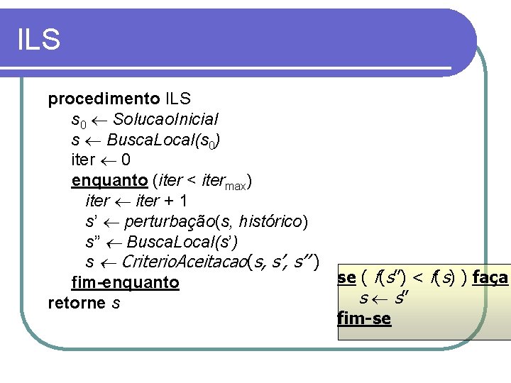 ILS procedimento ILS s 0 Solucao. Inicial s Busca. Local(s 0) iter 0 enquanto