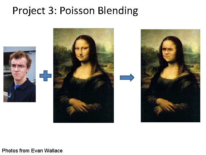 Project 3: Poisson Blending Photos from Evan Wallace 