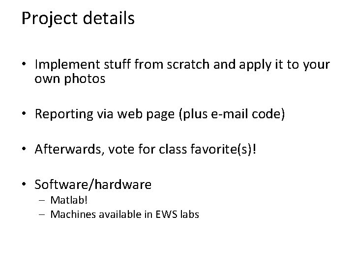 Project details • Implement stuff from scratch and apply it to your own photos