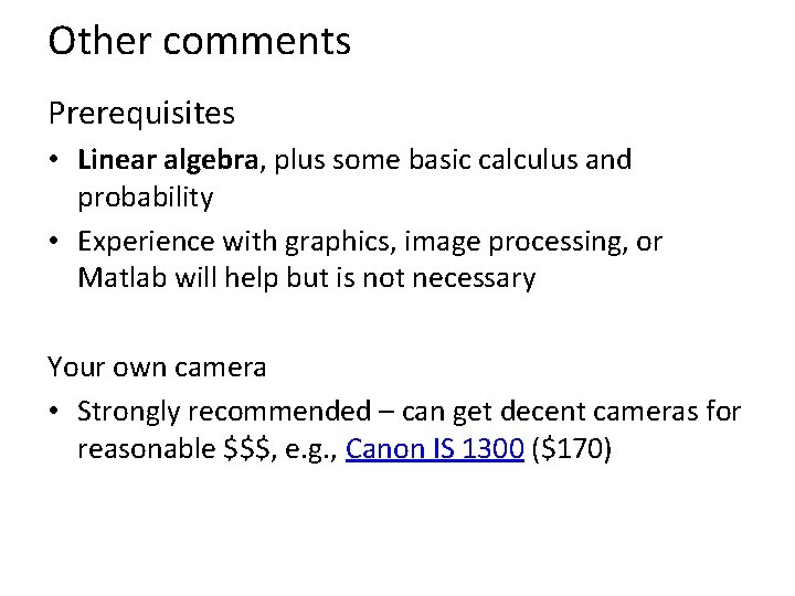 Other comments Prerequisites • Linear algebra, plus some basic calculus and probability • Experience