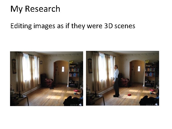 My Research Editing images as if they were 3 D scenes 