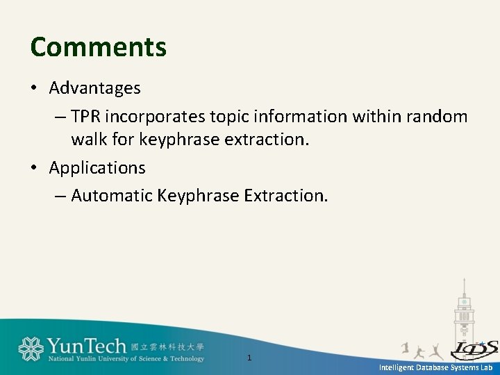 Comments • Advantages – TPR incorporates topic information within random walk for keyphrase extraction.