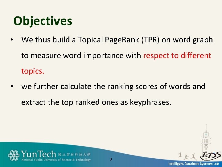 Objectives • We thus build a Topical Page. Rank (TPR) on word graph to