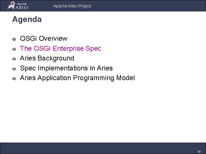 Apache Aries Project Agenda OSGi Overview The OSGi Enterprise Spec Aries Background Spec Implementations