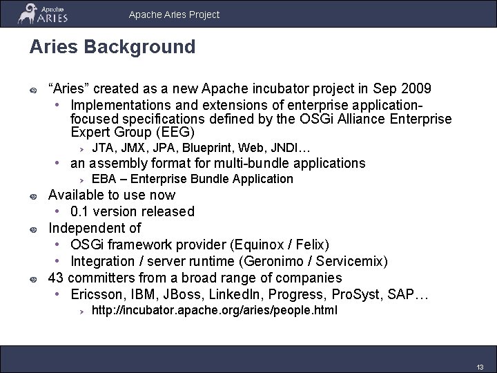 Apache Aries Project Aries Background “Aries” created as a new Apache incubator project in