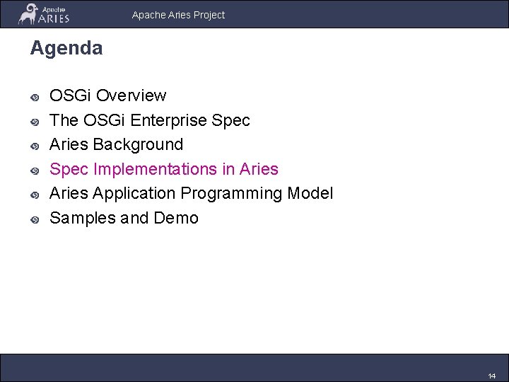 Apache Aries Project Agenda OSGi Overview The OSGi Enterprise Spec Aries Background Spec Implementations