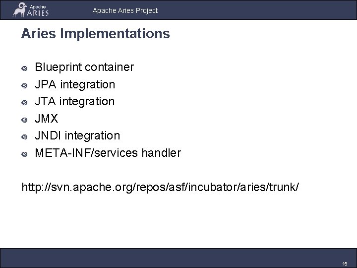 Apache Aries Project Aries Implementations Blueprint container JPA integration JTA integration JMX JNDI integration