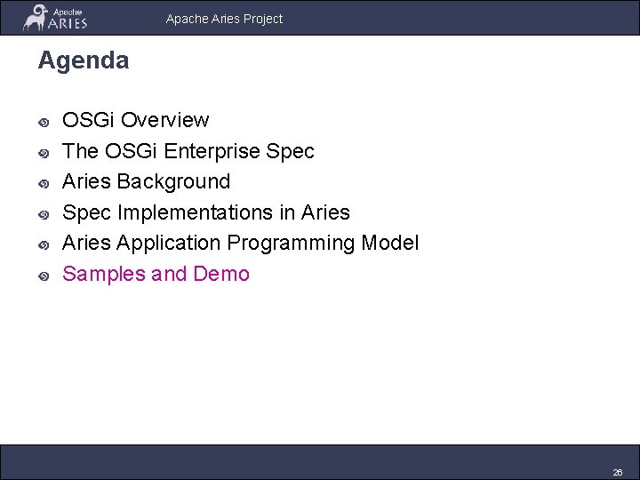 Apache Aries Project Agenda OSGi Overview The OSGi Enterprise Spec Aries Background Spec Implementations