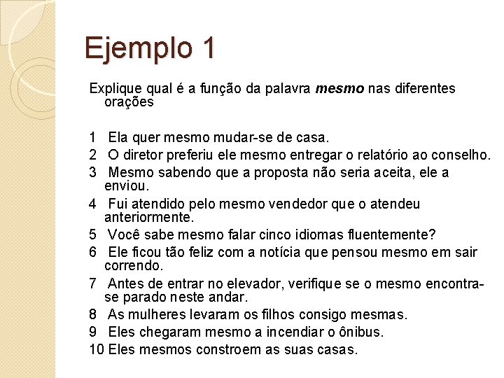 Ejemplo 1 Explique qual é a função da palavra mesmo nas diferentes orações 1