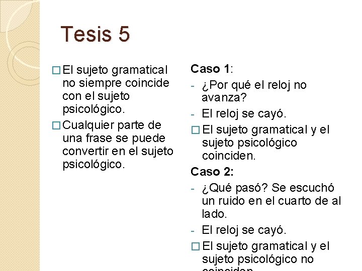 Tesis 5 � El sujeto gramatical no siempre coincide con el sujeto psicológico. �