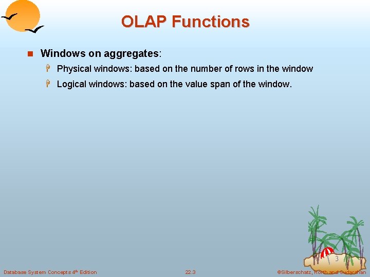 OLAP Functions n Windows on aggregates: H Physical windows: based on the number of