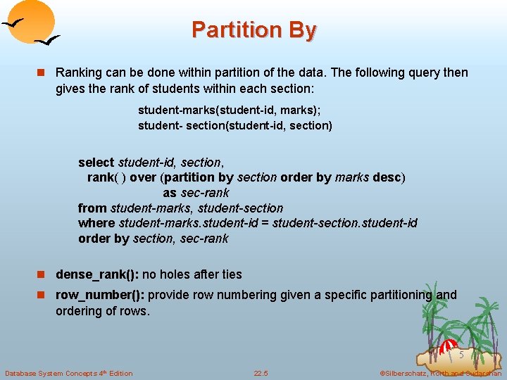 Partition By n Ranking can be done within partition of the data. The following