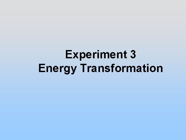 Experiment 3 Energy Transformation 