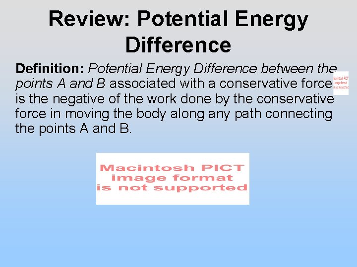 Review: Potential Energy Difference Definition: Potential Energy Difference between the points A and B