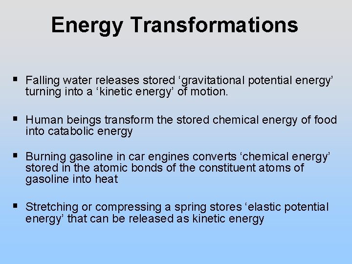 Energy Transformations § Falling water releases stored ‘gravitational potential energy’ turning into a ‘kinetic