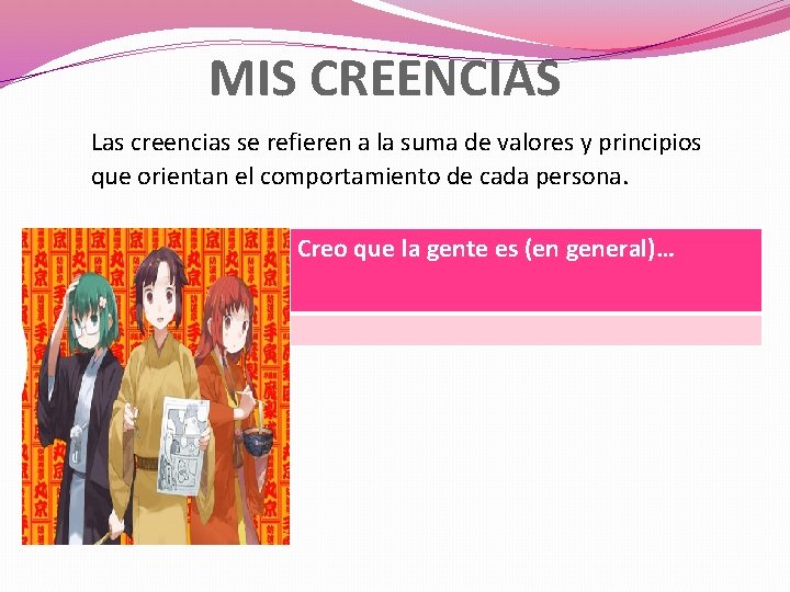 MIS CREENCIAS Las creencias se refieren a la suma de valores y principios que MIS CREENCIAS Las creencias se refieren a la suma de valores y principios que