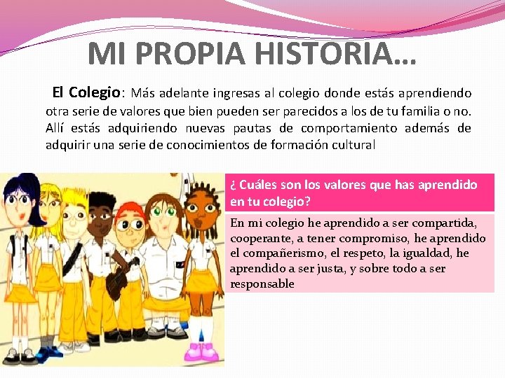 MI PROPIA HISTORIA… El Colegio: Más adelante ingresas al colegio donde estás aprendiendo otra MI PROPIA HISTORIA… El Colegio: Más adelante ingresas al colegio donde estás aprendiendo otra