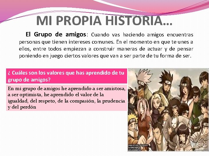 MI PROPIA HISTORIA… El Grupo de amigos: Cuando vas haciendo amigos encuentras personas que MI PROPIA HISTORIA… El Grupo de amigos: Cuando vas haciendo amigos encuentras personas que