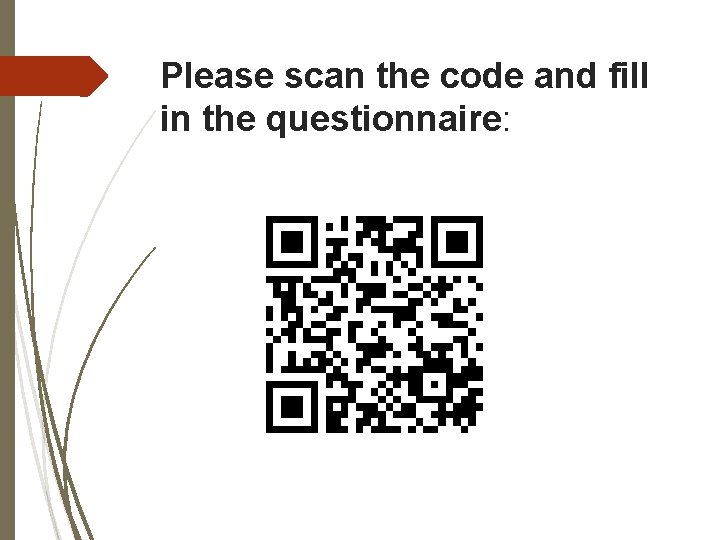 Please scan the code and fill in the questionnaire: 