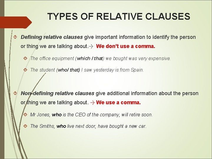 TYPES OF RELATIVE CLAUSES Defining relative clauses give important information to identify the person