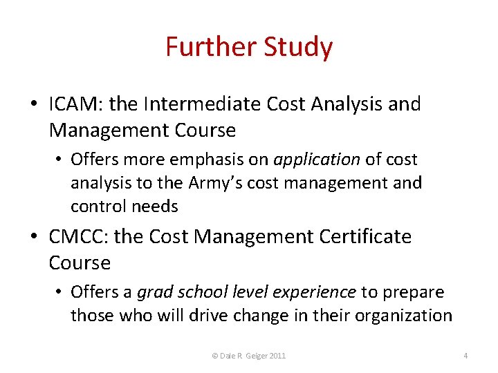 Further Study • ICAM: the Intermediate Cost Analysis and Management Course • Offers more