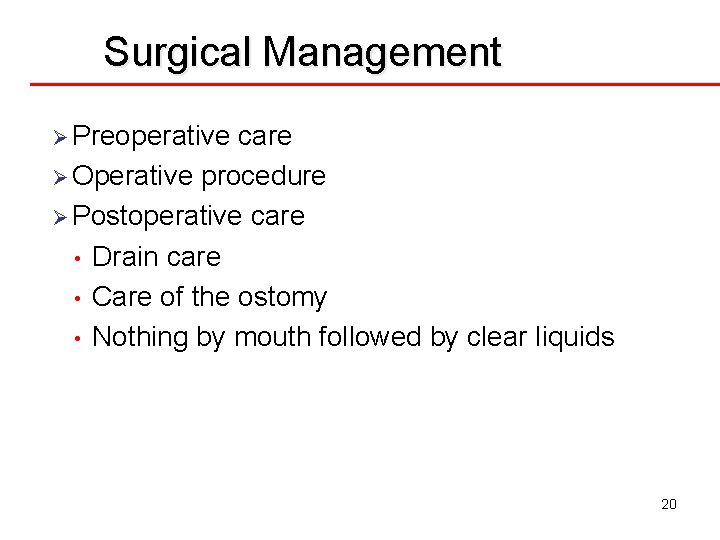 Surgical Management Ø Preoperative care Ø Operative procedure Ø Postoperative care • Drain care
