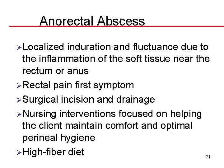 Anorectal Abscess ØLocalized induration and fluctuance due to the inflammation of the soft tissue