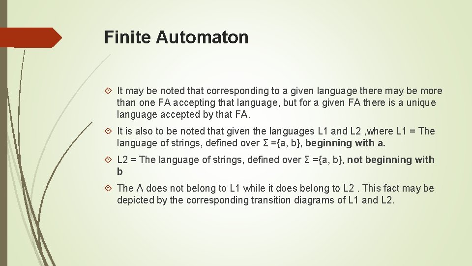 Finite Automaton It may be noted that corresponding to a given language there may