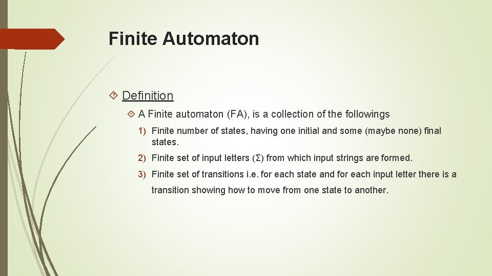 Finite Automaton Definition A Finite automaton (FA), is a collection of the followings 1)