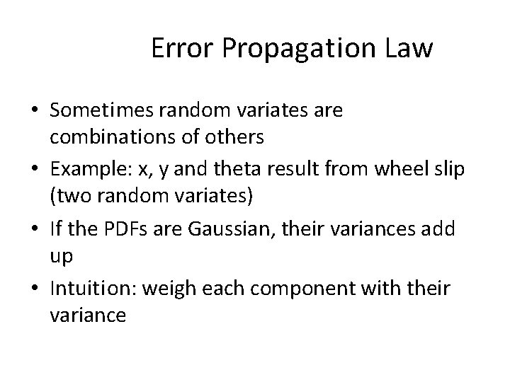 Error Propagation Law • Sometimes random variates are combinations of others • Example: x,