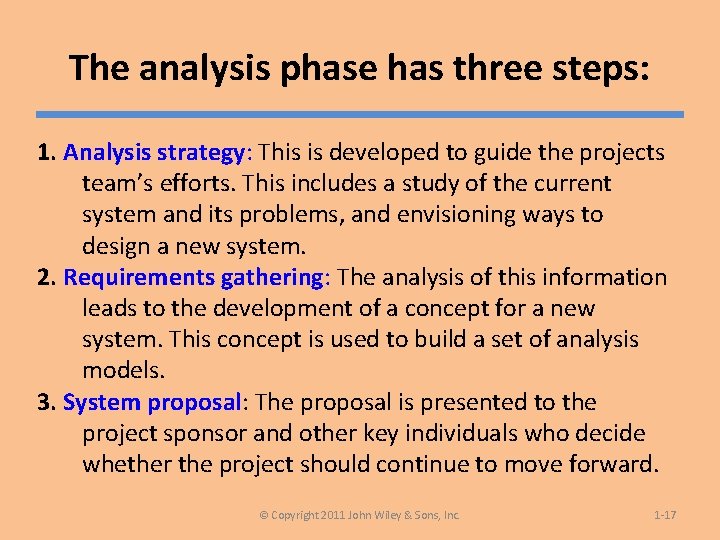 The analysis phase has three steps: 1. Analysis strategy: This is developed to guide