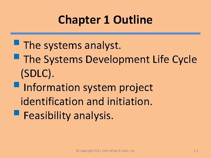 Chapter 1 Outline § The systems analyst. § The Systems Development Life Cycle (SDLC).