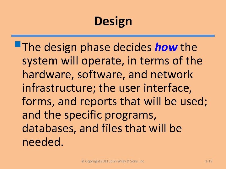 Design §The design phase decides how the system will operate, in terms of the