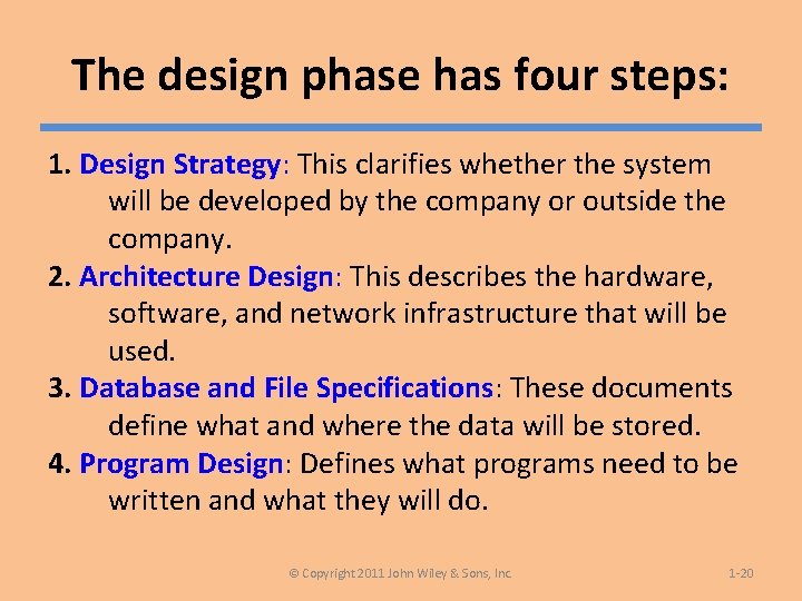 The design phase has four steps: 1. Design Strategy: This clarifies whether the system