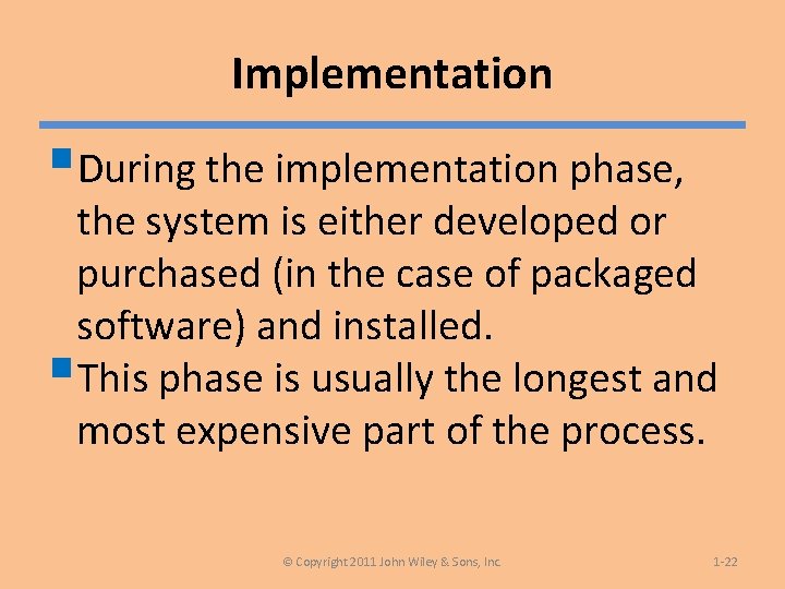 Implementation §During the implementation phase, the system is either developed or purchased (in the