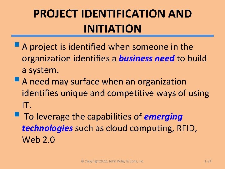 PROJECT IDENTIFICATION AND INITIATION § A project is identified when someone in the organization