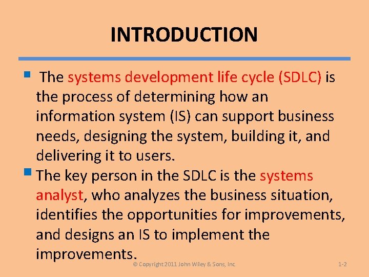 INTRODUCTION § The systems development life cycle (SDLC) is the process of determining how