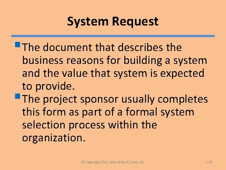 System Request §The document that describes the business reasons for building a system and