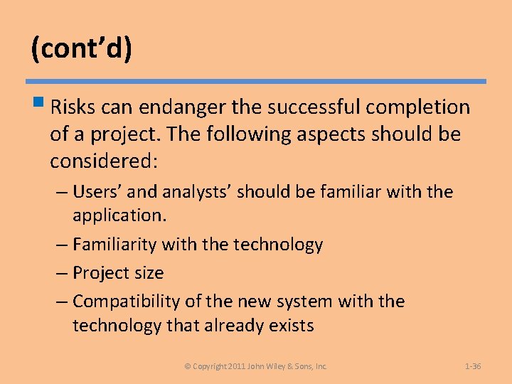 (cont’d) § Risks can endanger the successful completion of a project. The following aspects