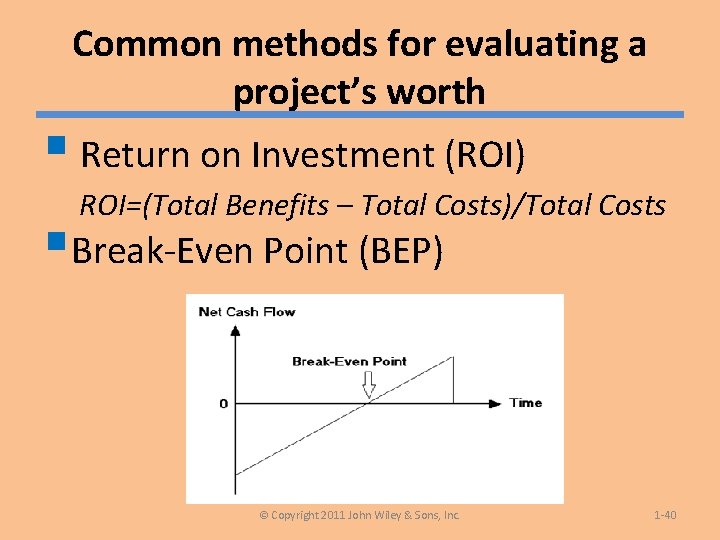 Common methods for evaluating a project’s worth § Return on Investment (ROI) ROI=(Total Benefits